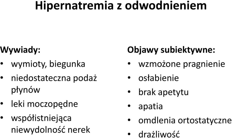 niewydolność nerek Objawy subiektywne: wzmożone pragnienie