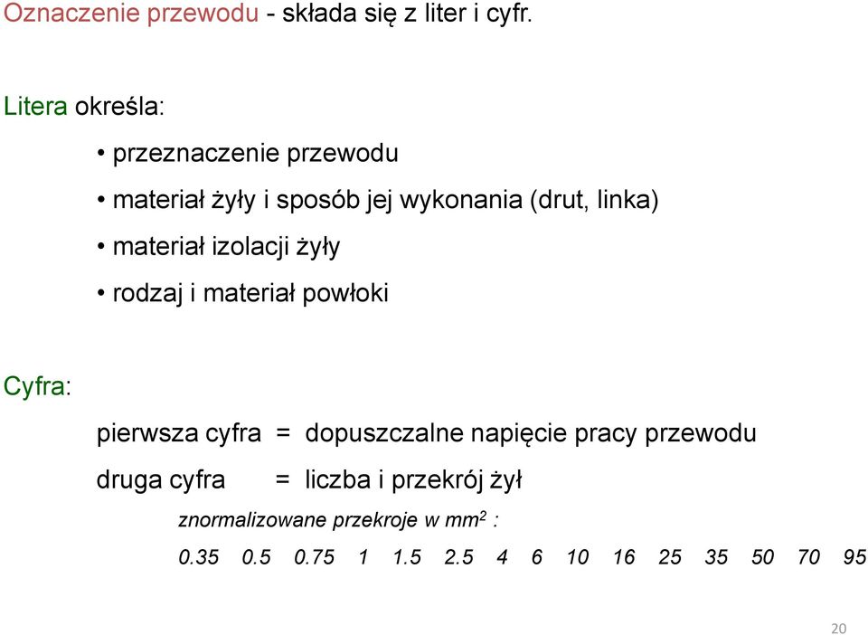 materiał izolacji żyły rodzaj i materiał powłoki Cyfra: pierwsza cyfra = dopuszczalne