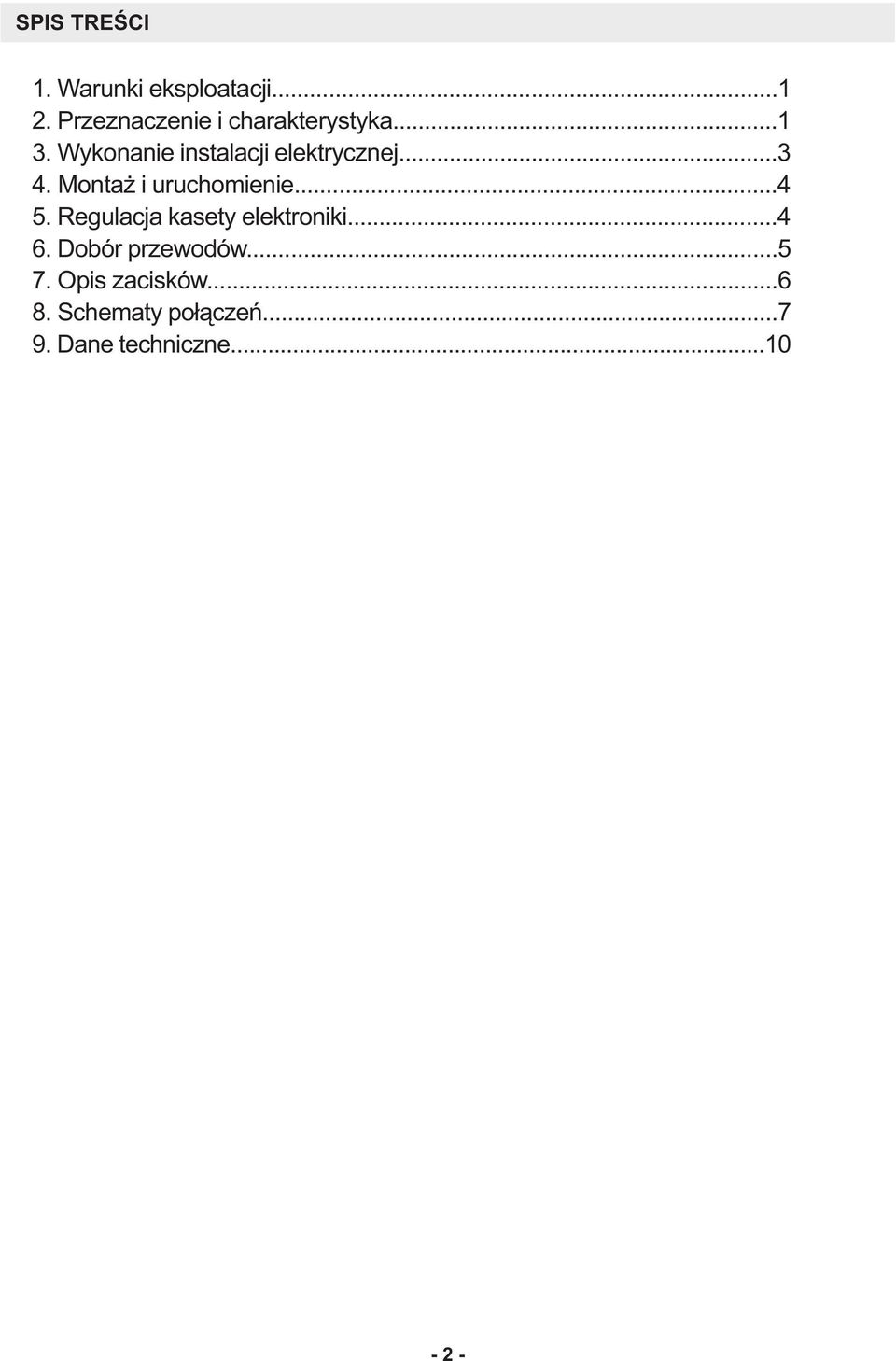 .. 5. Regulacja kasety elektroniki.... Dobór przewodów...5 7.