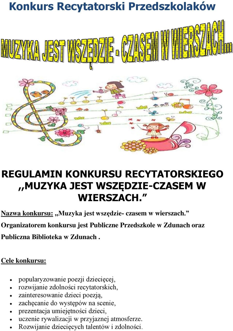 Organizatorem konkursu jest Publiczne Przedszkole w Zdunach oraz Publiczna Biblioteka w Zdunach.