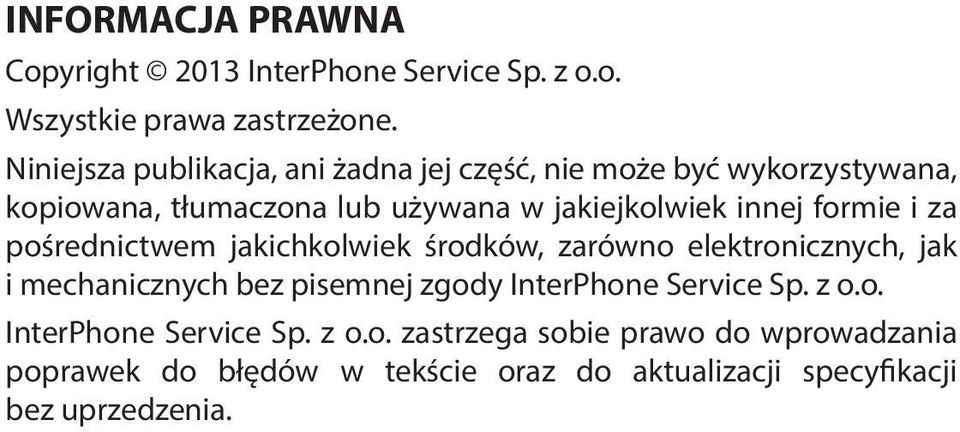 formie i za pośrednictwem jakichkolwiek środków, zarówno elektronicznych, jak i mechanicznych bez pisemnej zgody InterPhone