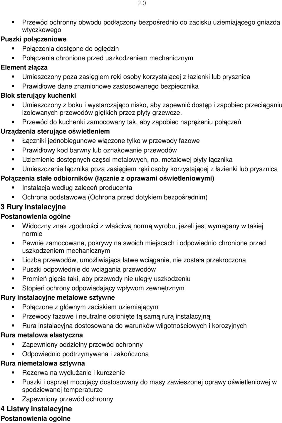 boku i wystarczająco nisko, aby zapewnić dostęp i zapobiec przeciąganiu izolowanych przewodów giętkich przez płyty grzewcze.