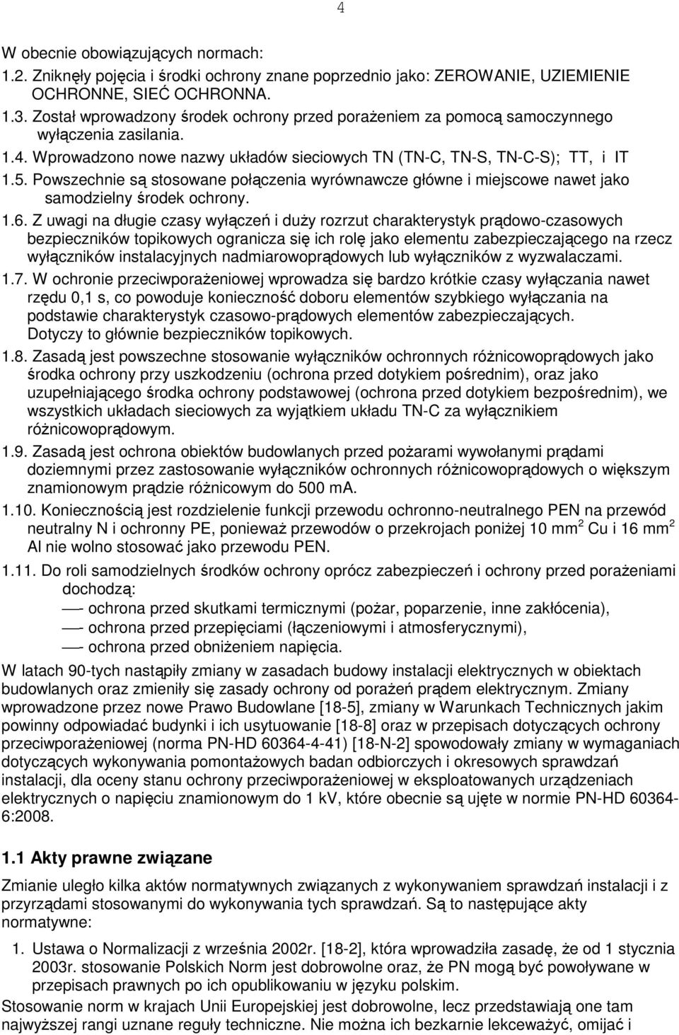 Powszechnie są stosowane połączenia wyrównawcze główne i miejscowe nawet jako samodzielny środek ochrony. 1.6.