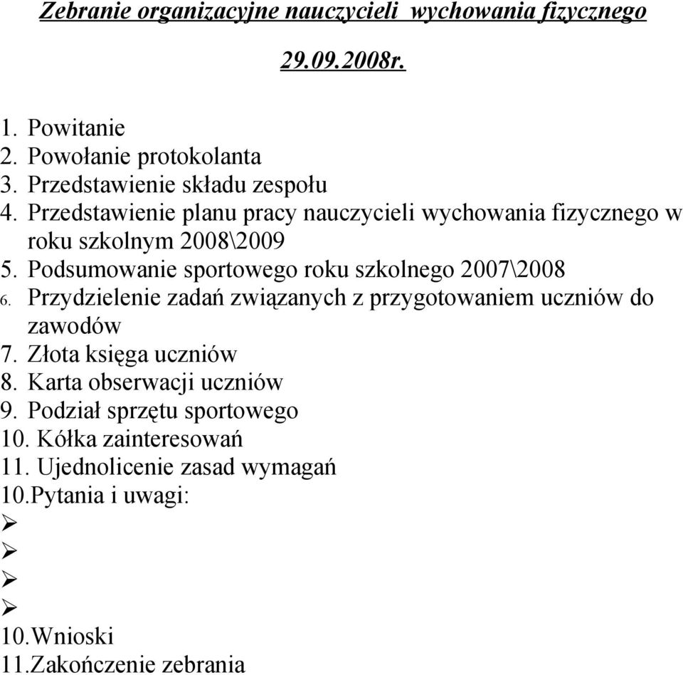 Podsumowanie sportowego roku szkolnego 2007\2008 6. Przydzielenie zadań związanych z przygotowaniem uczniów do zawodów 7.