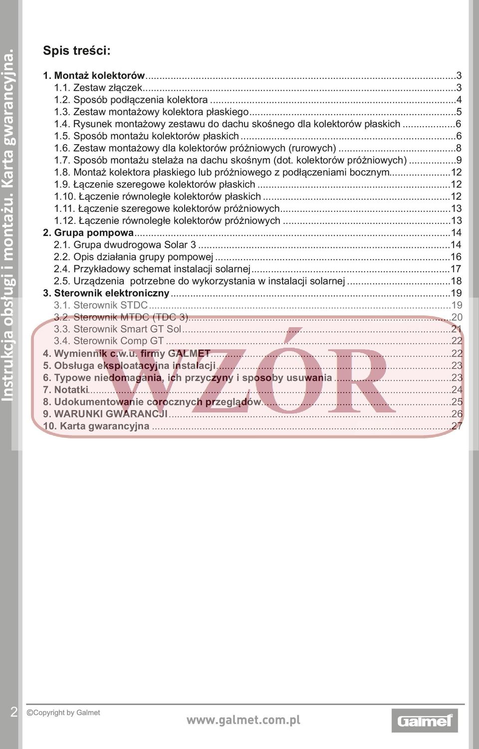 Sposób montażu stelaża na dachu skośnym (dot. kolektorów próżniowych)...9 1.8. Montaż kolektora płaskiego lub próżniowego z podłączeniami bocznym...12 1.9. Łączenie szeregowe kolektorów płaskich...12 1.10.