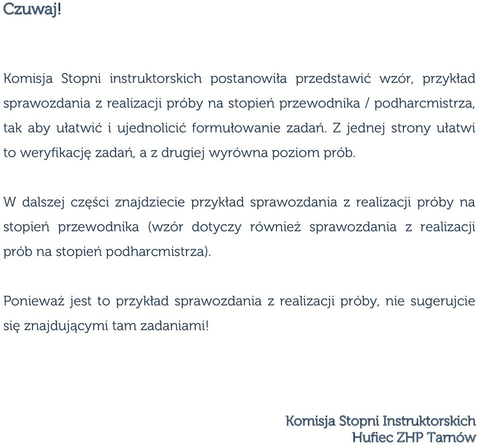 ułatwić i ujednolicić formułowanie zadań. Z jednej strony ułatwi to weryfikację zadań, a z drugiej wyrówna poziom prób.