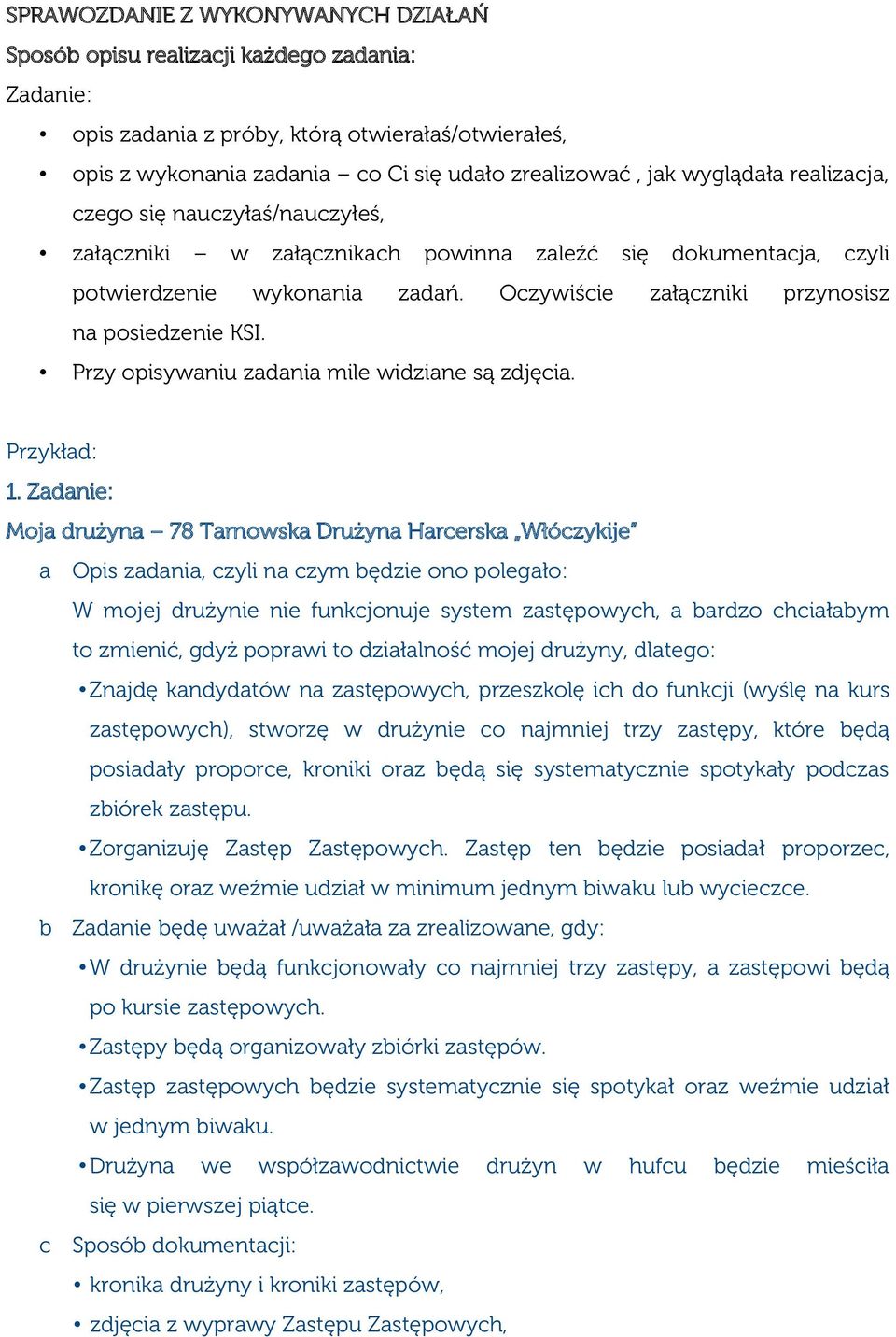 Oczywiście załączniki przynosisz na posiedzenie KSI. Przy opisywaniu zadania mile widziane są zdjęcia. Przykład: 1.