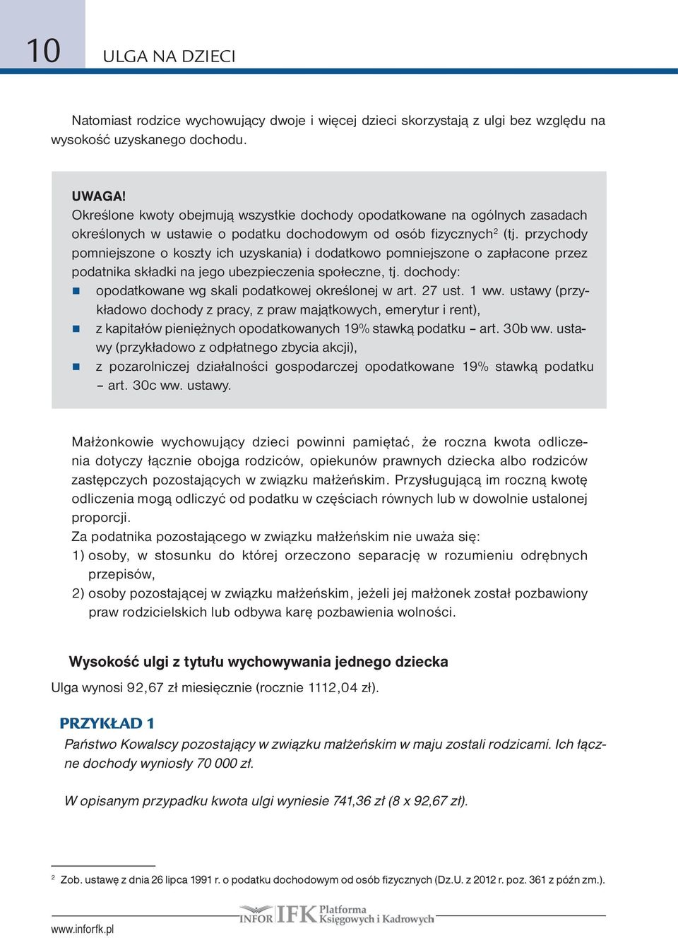 przychody pomniejszone o koszty ich uzyskania) i dodatkowo pomniej.szone o zapłacone przez podatnika składki na jego ubezpieczenia społeczne, tj. dochody:.