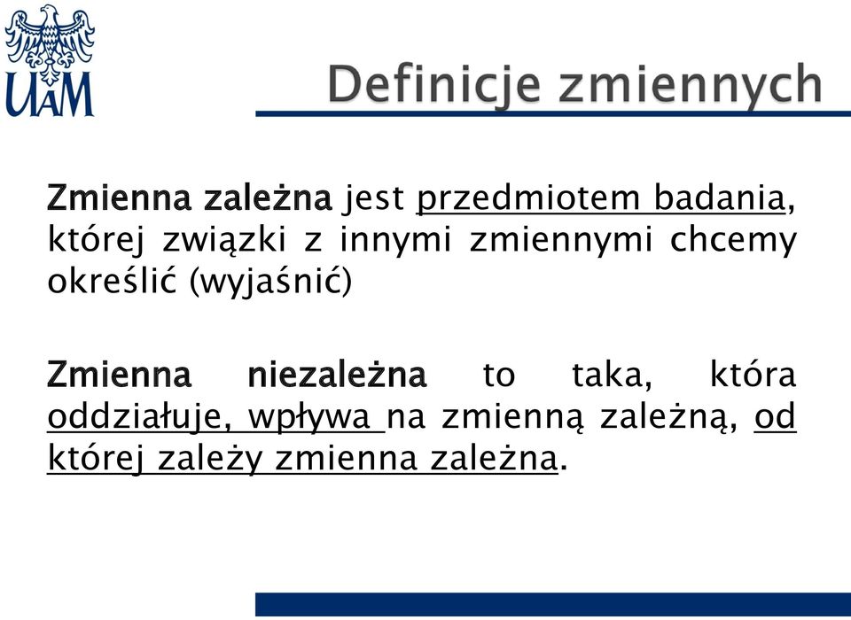 (wyjaśnić) Zmienna niezależna to taka, która