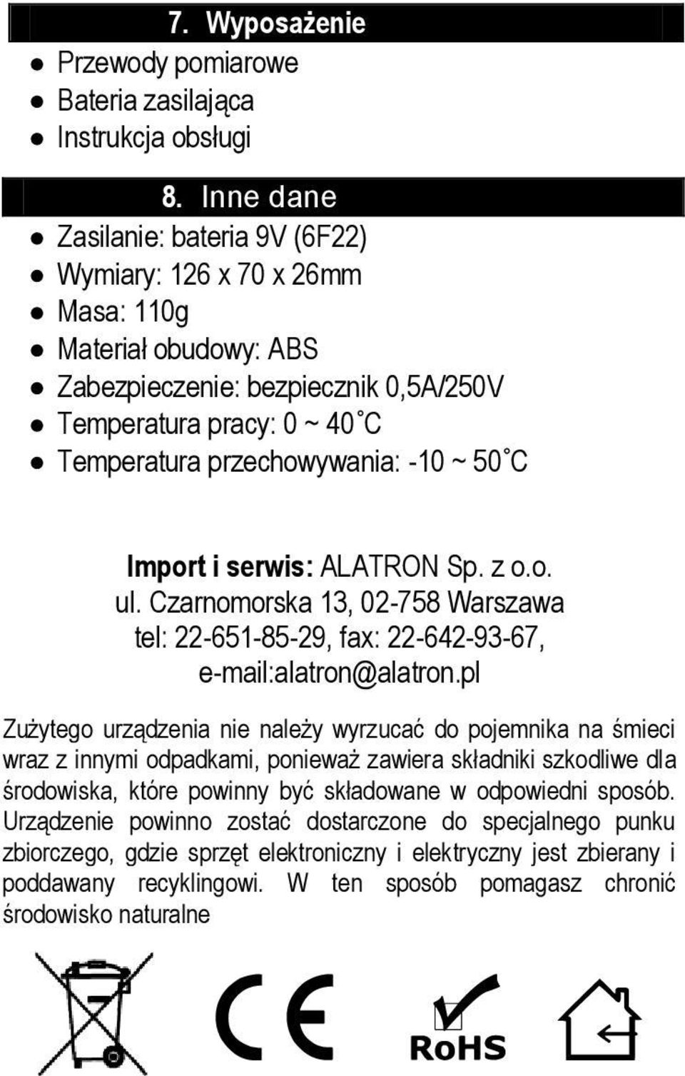 C Import i serwis: ALATRON Sp. z o.o. ul. Czarnomorska 13, 02-758 Warszawa tel: 22-651-85-29, fax: 22-642-93-67, e-mail:alatron@alatron.