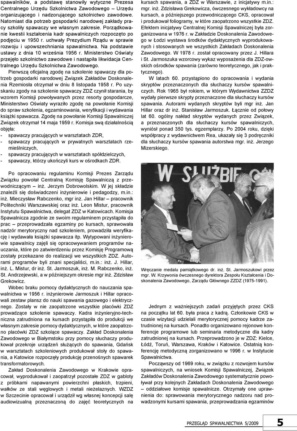 uchwały Prezydium Rządu w sprawie rozwoju i upowszechniania spawalnictwa. Na podstawie ustawy z dnia 10 września 1956 r.