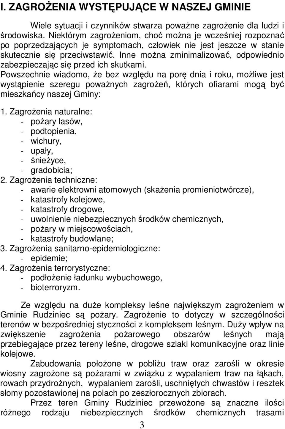 Inne można zminimalizować, odpowiednio zabezpieczając się przed ich skutkami.