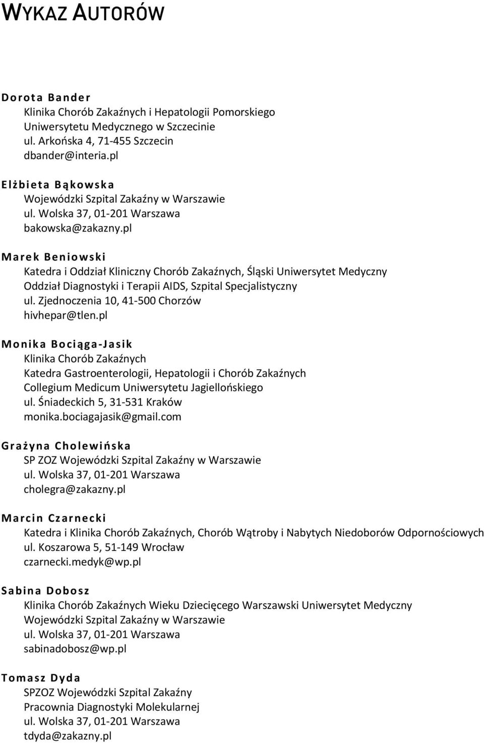 pl Marek Beniowski Katedra i Oddział Kliniczny Chorób Zakaźnych, Śląski Uniwersytet Medyczny Oddział Diagnostyki i Terapii AIDS, Szpital Specjalistyczny ul.