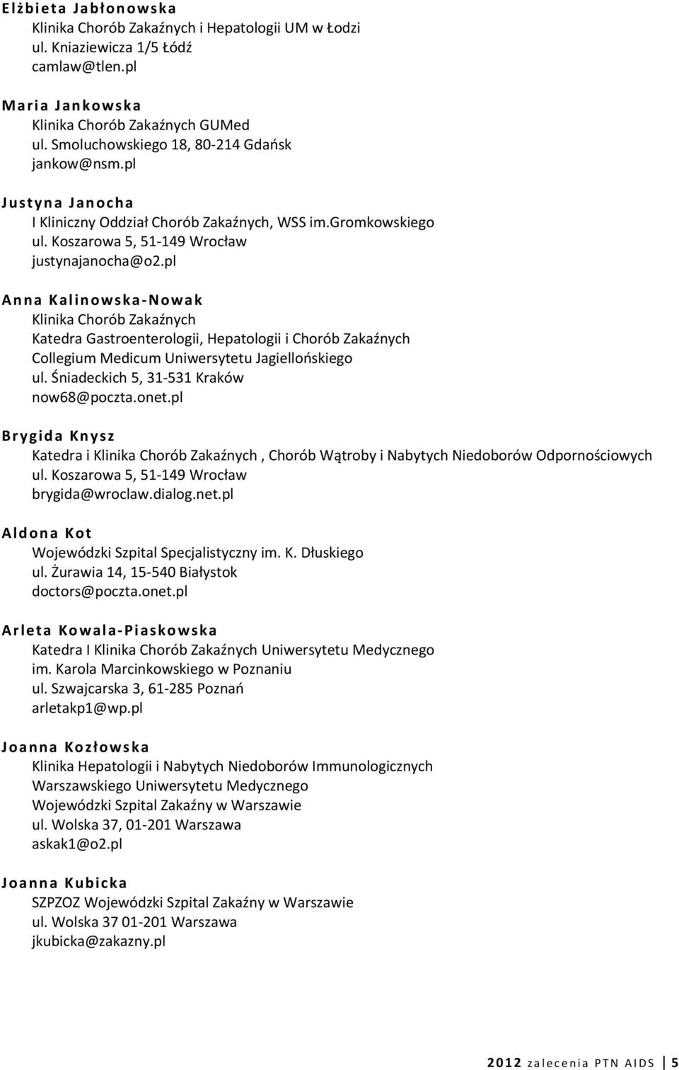 pl Anna Kalinowska-Nowak Klinika Chorób Zakaźnych Katedra Gastroenterologii, Hepatologii i Chorób Zakaźnych Collegium Medicum Uniwersytetu Jagiellońskiego ul.