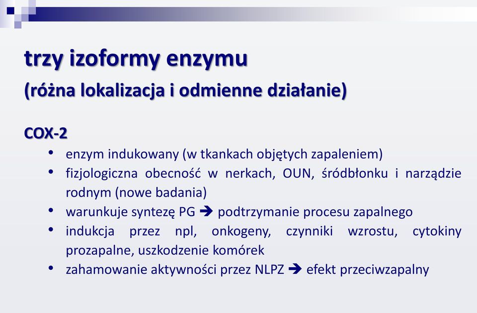 badania) warunkuje syntezę PG podtrzymanie procesu zapalnego indukcja przez npl, onkogeny, czynniki