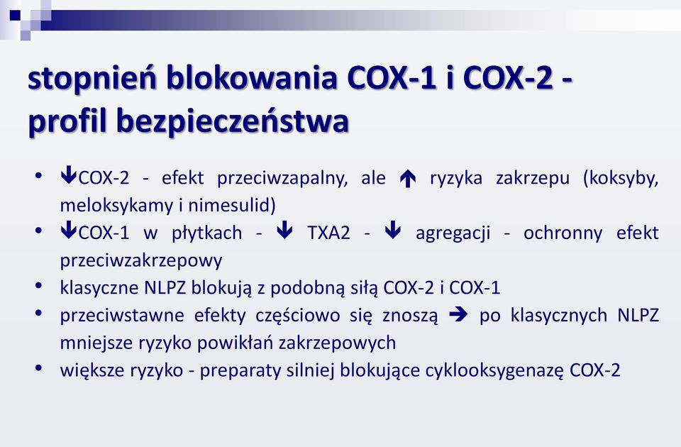 klasyczne NLPZ blokują z podobną siłą COX-2 i COX-1 przeciwstawne efekty częs ciowo się znoszą po