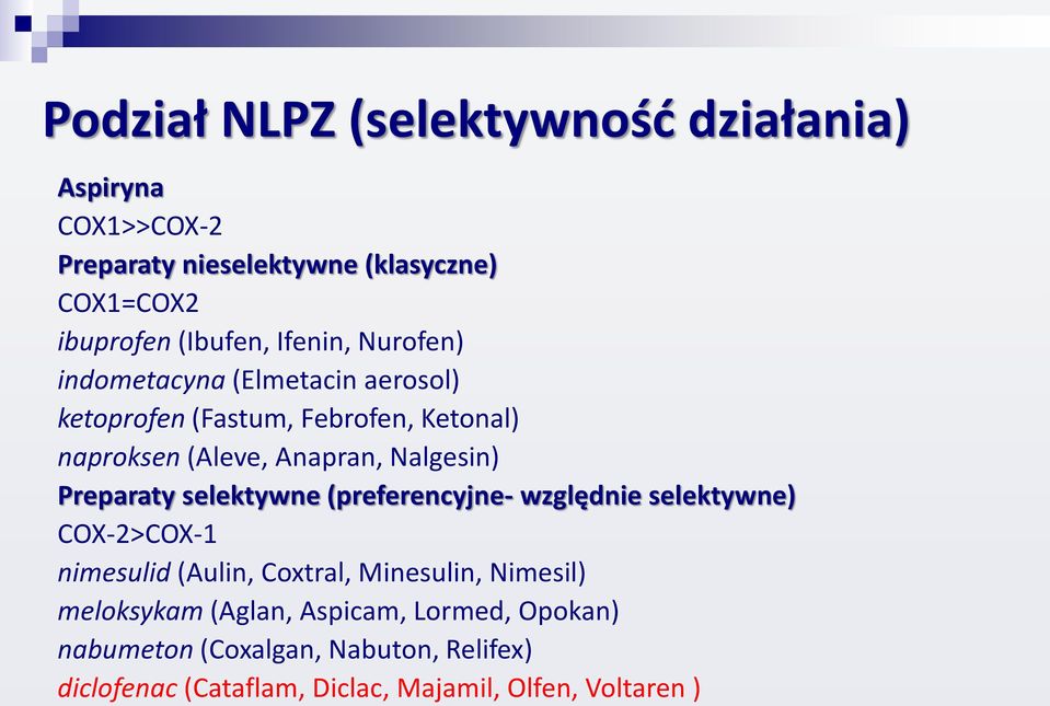 Preparaty selektywne (preferencyjne- względnie selektywne) COX-2>COX-1 nimesulid (Aulin, Coxtral, Minesulin, Nimesil)
