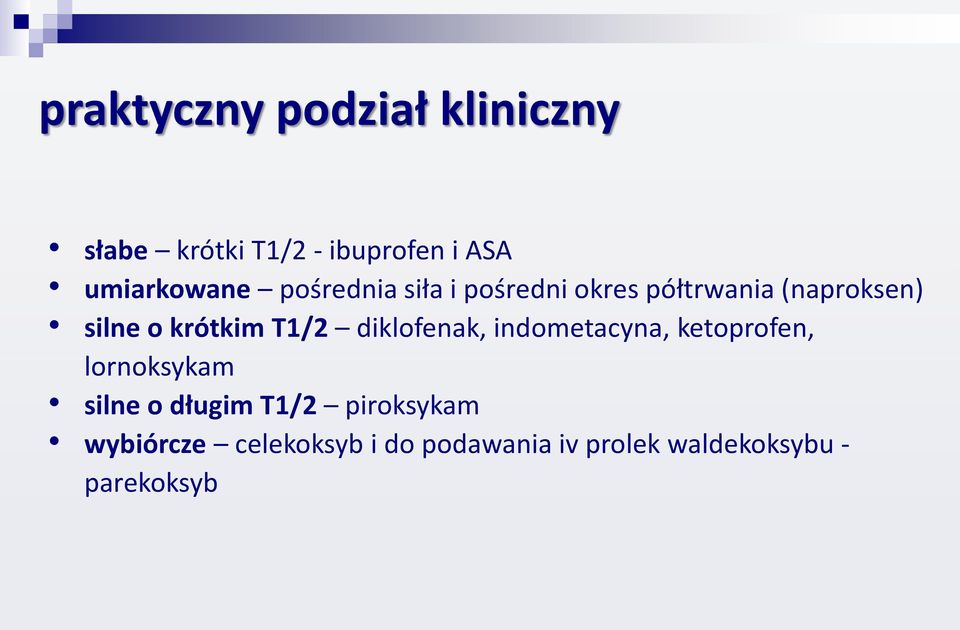 T1/2 diklofenak, indometacyna, ketoprofen, lornoksykam silne o długim T1/2