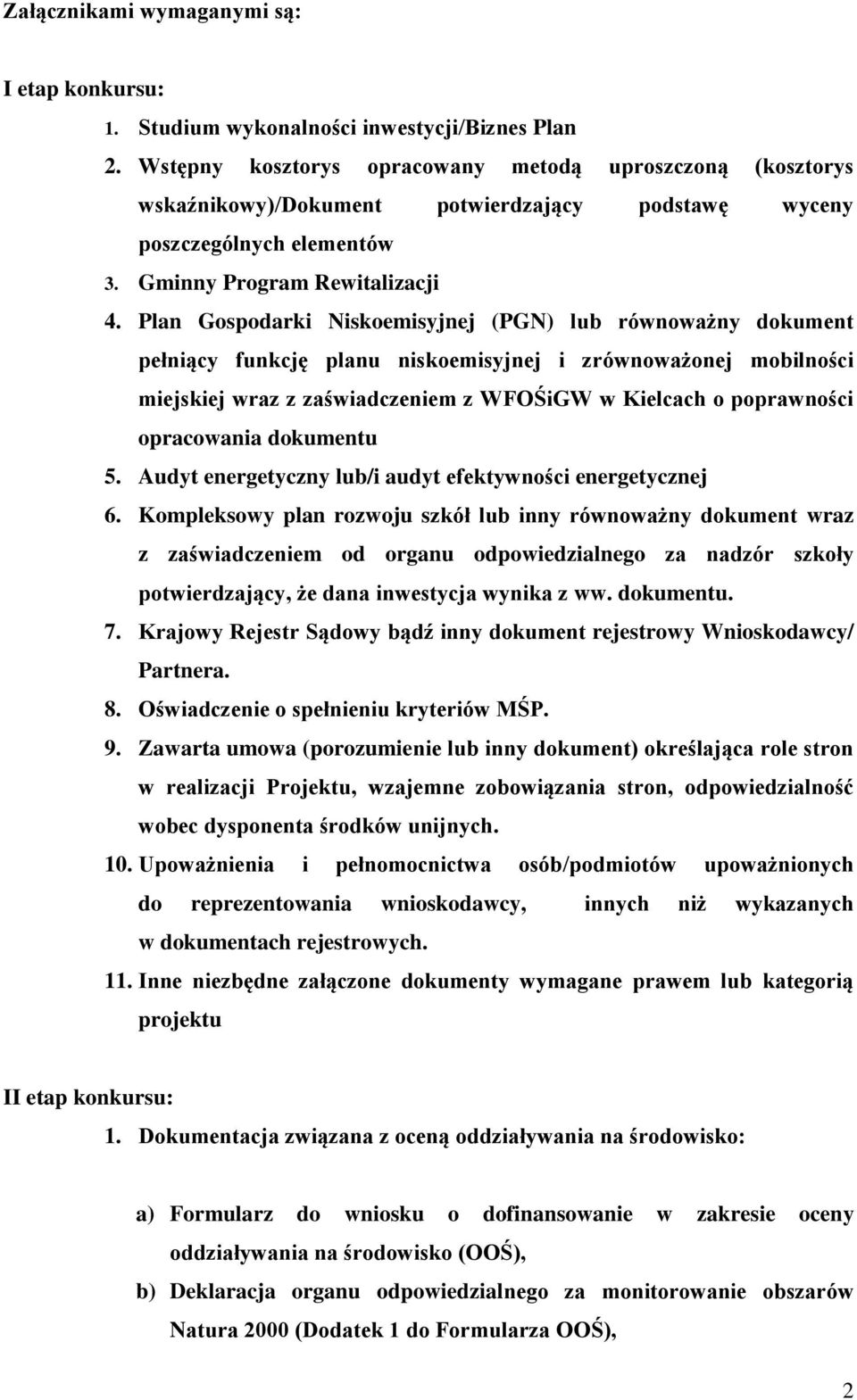 Plan Gospodarki Niskoemisyjnej (PGN) lub równoważny dokument pełniący funkcję planu niskoemisyjnej i zrównoważonej mobilności miejskiej wraz z zaświadczeniem z WFOŚiGW w Kielcach o poprawności