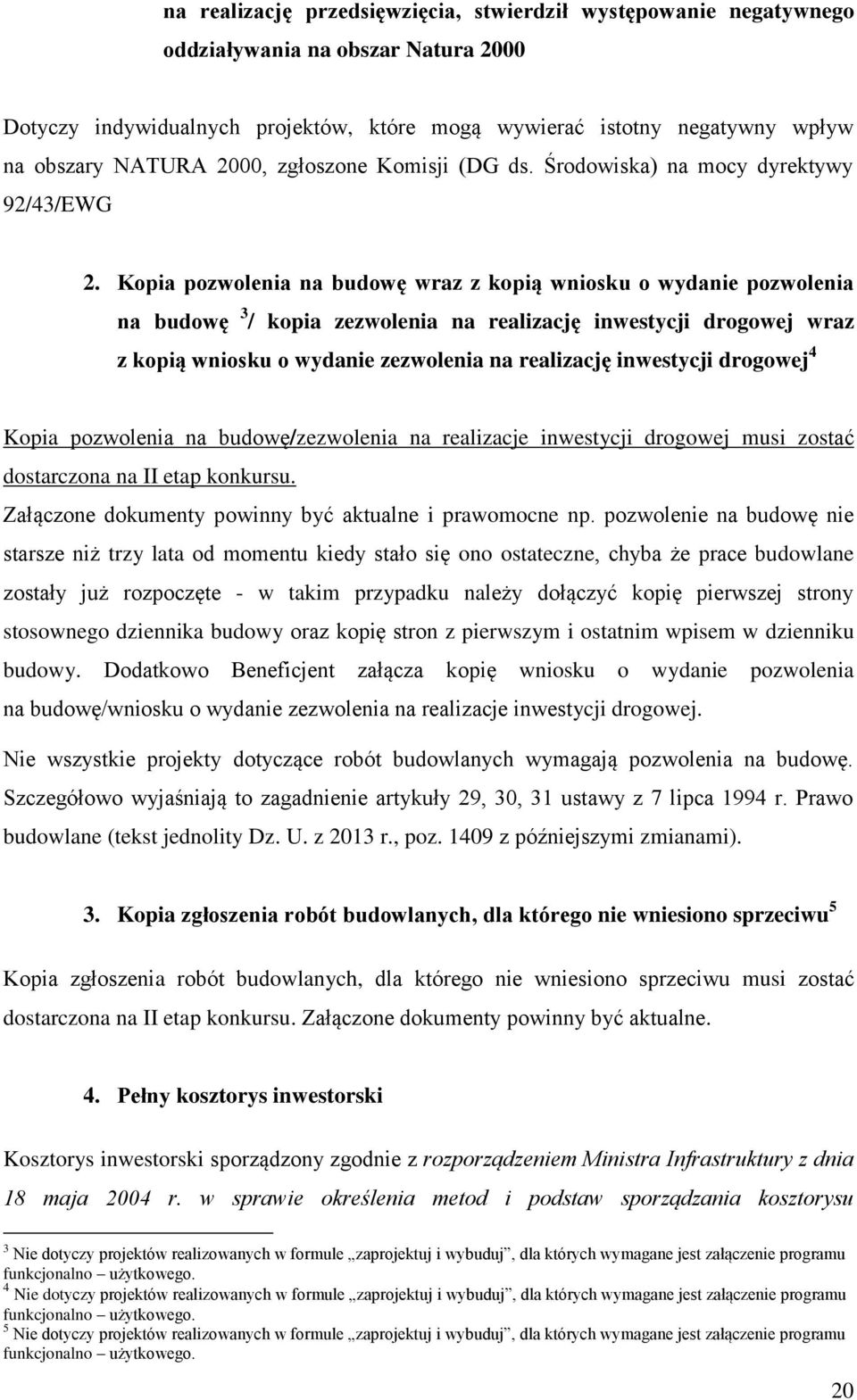 Kopia pozwolenia na budowę wraz z kopią wniosku o wydanie pozwolenia na budowę 3 / kopia zezwolenia na realizację inwestycji drogowej wraz z kopią wniosku o wydanie zezwolenia na realizację