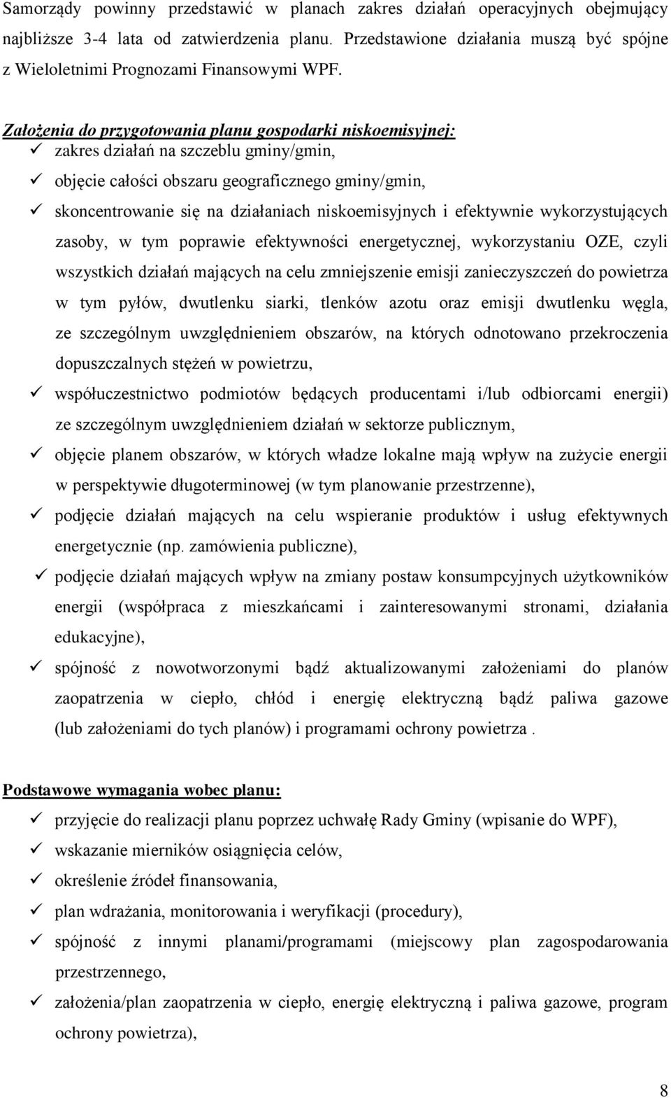 Założenia do przygotowania planu gospodarki niskoemisyjnej: zakres działań na szczeblu gminy/gmin, objęcie całości obszaru geograficznego gminy/gmin, skoncentrowanie się na działaniach