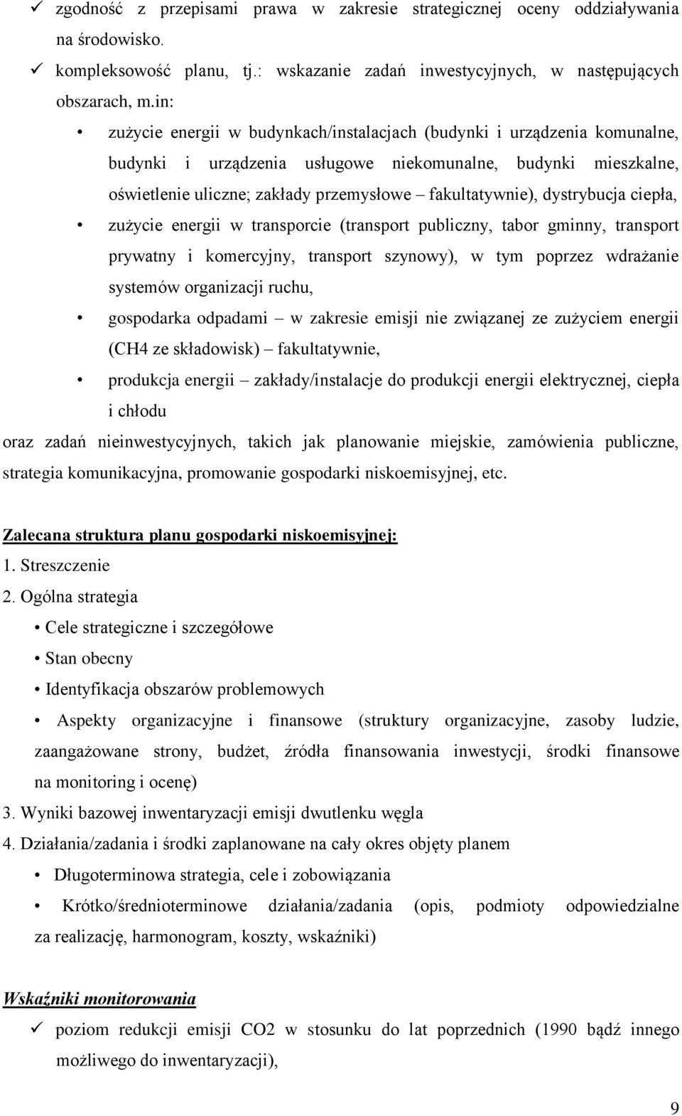 dystrybucja ciepła, zużycie energii w transporcie (transport publiczny, tabor gminny, transport prywatny i komercyjny, transport szynowy), w tym poprzez wdrażanie systemów organizacji ruchu,