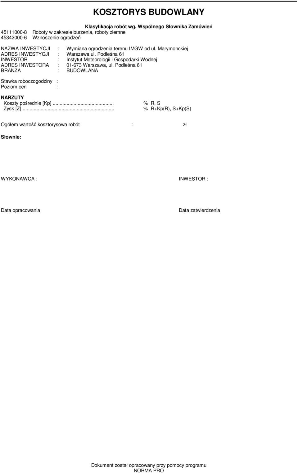 INWESTYCJI : Warszawa ul. Podleśna 61 INWESTOR : Instytut Meteorologii i Gospodarki Wodnej ADRES INWESTORA : 01-673 Warszawa, ul.