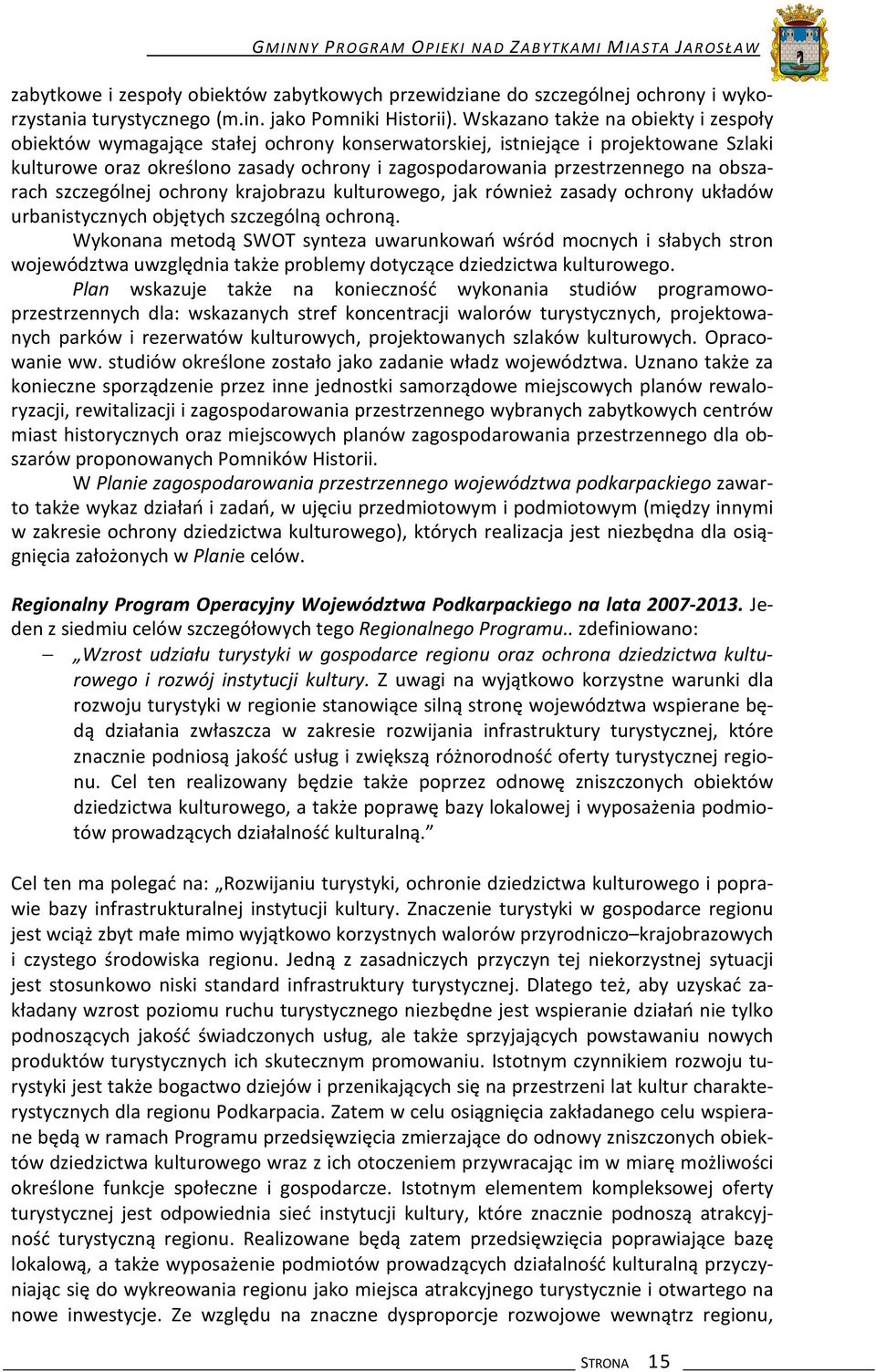 obszarach szczególnej ochrony krajobrazu kulturowego, jak również zasady ochrony układów urbanistycznych objętych szczególną ochroną.