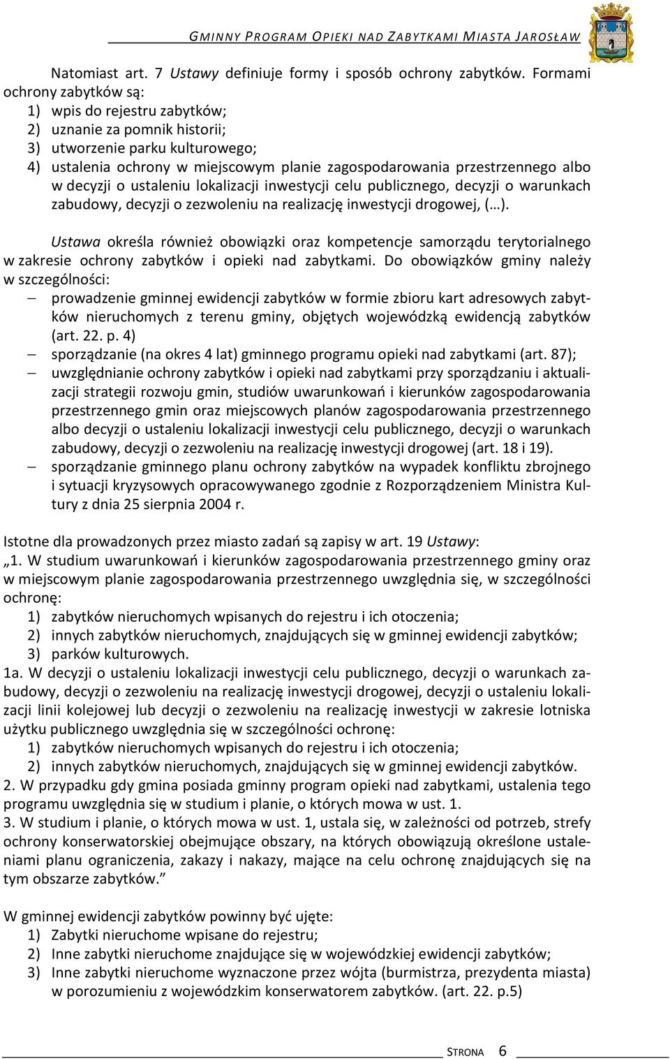 albo w decyzji o ustaleniu lokalizacji inwestycji celu publicznego, decyzji o warunkach zabudowy, decyzji o zezwoleniu na realizację inwestycji drogowej, ( ).