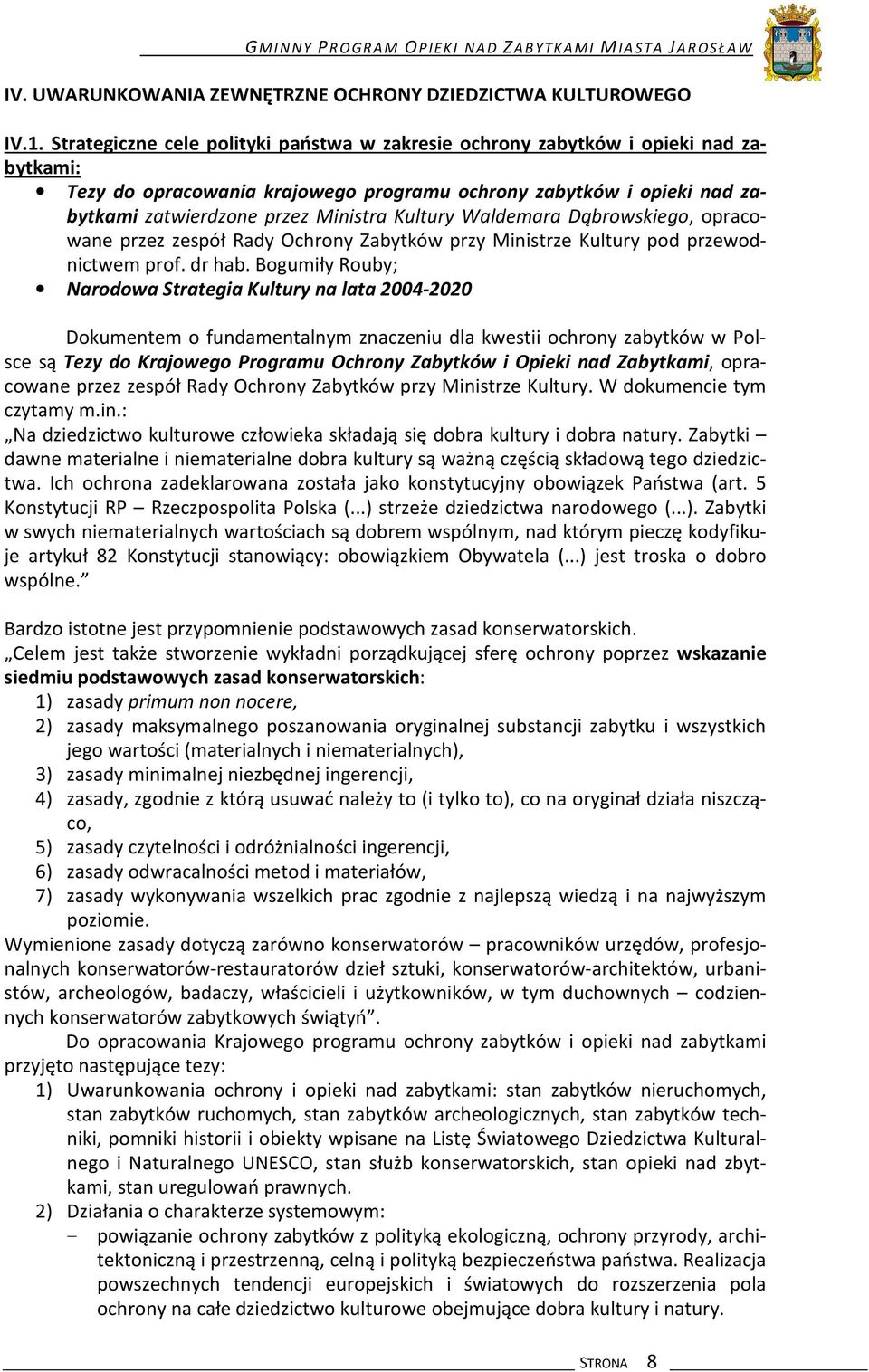 Kultury Waldemara Dąbrowskiego, opracowane przez zespół Rady Ochrony Zabytków przy Ministrze Kultury pod przewodnictwem prof. dr hab.