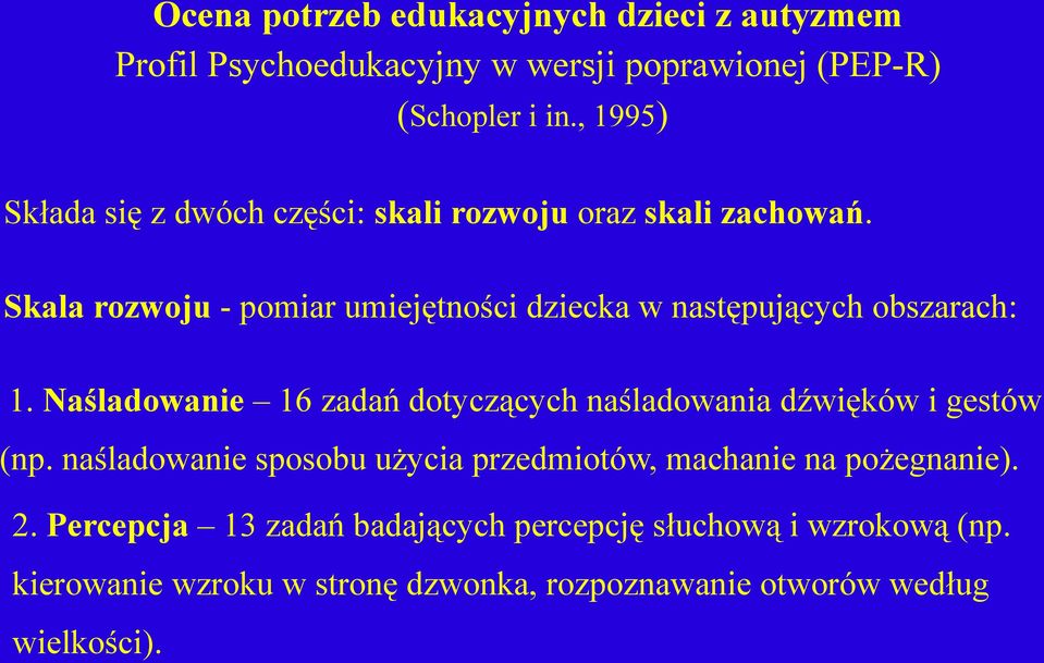 Skala rozwoju - pomiar umiejętności dziecka w następujących obszarach: 1.