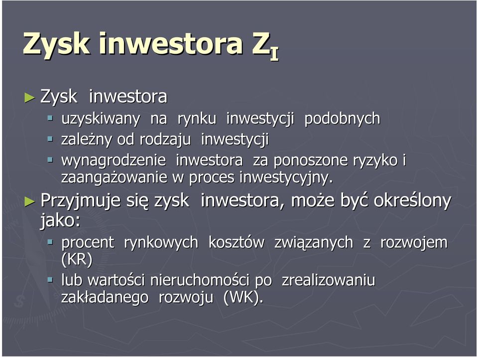 Przyjmuje się zysk inwestora, może e być określony jako: procent rynkowych kosztów w związanych
