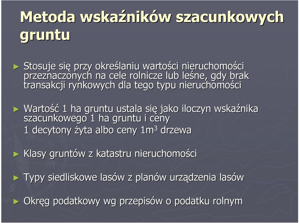jako iloczyn wskaźnika szacunkowego 1 ha gruntu i ceny 1 decytony żyta albo ceny 1m 3 drzewa Klasy gruntów w z