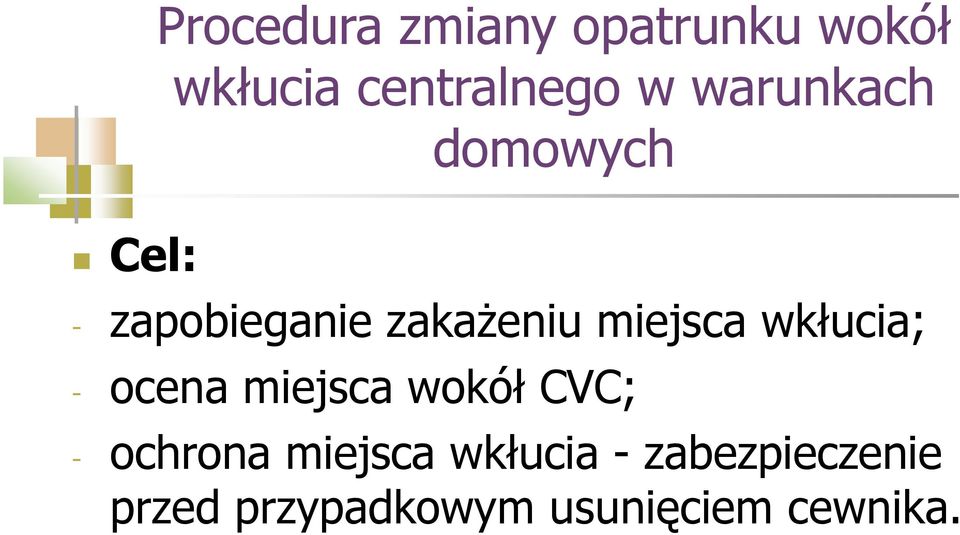 wkłucia; - ocena miejsca wokół CVC; - ochrona miejsca