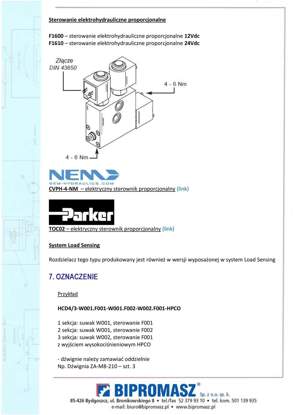 również w wersji wyposażonej w system Load Sensing 7. OZNACZENIE Przykład HCD4/3-W001.F001-W001.F002-W002.