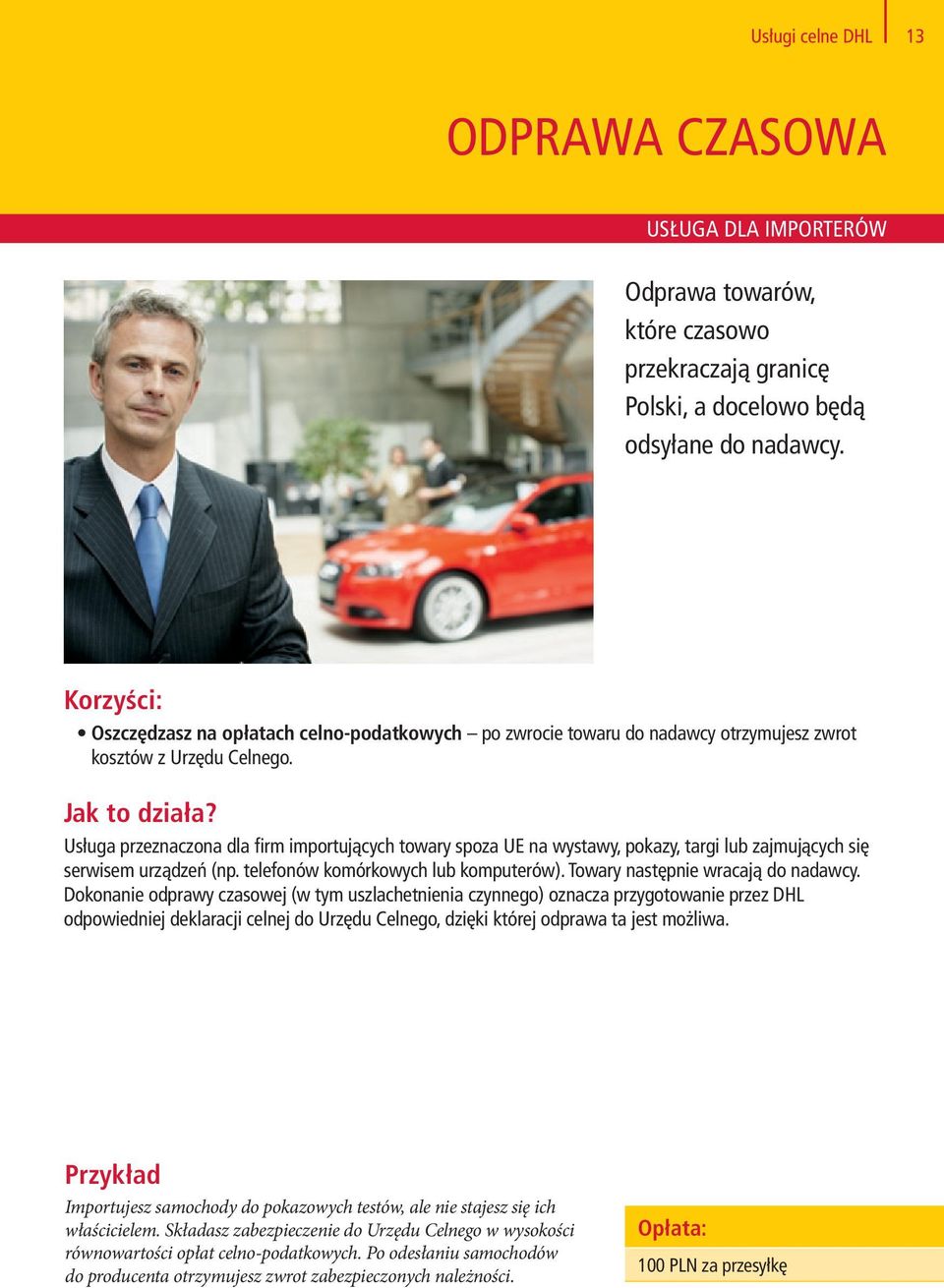 Usługa przeznaczona dla firm importujących towary spoza UE na wystawy, pokazy, targi lub zajmujących się serwisem urządzeń (np. telefonów komórkowych lub komputerów).