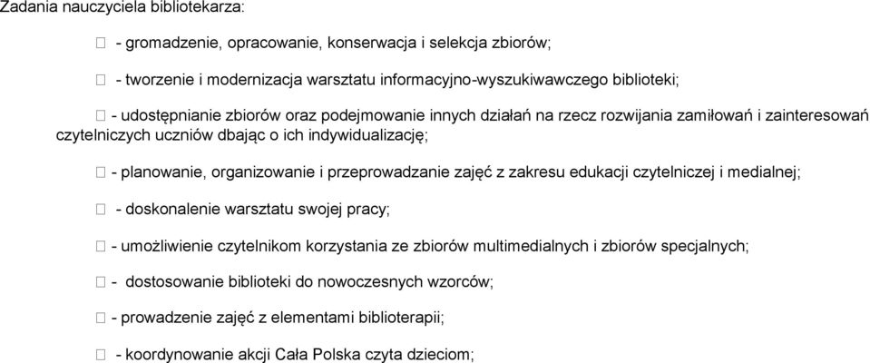 organizowanie i przeprowadzanie zaj z zakresu edukacji czytelniczej i medialnej; - doskonalenie warsztatu swojej pracy; - umo liwienie czytelnikom korzystania ze z iorów