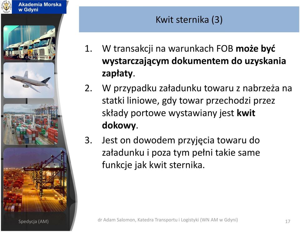 wystawiany jest kwit dokowy. 3.