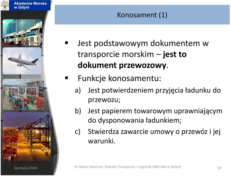 towarowym uprawniającym do dysponowania ładunkiem; c) Stwierdza zawarcie umowy o przewóz i