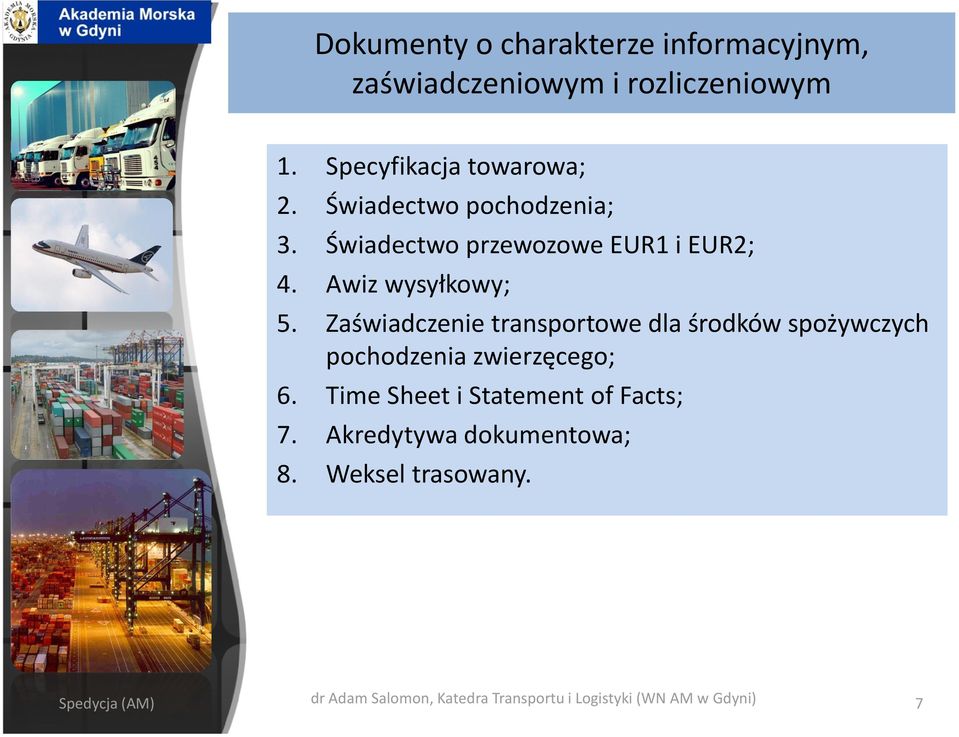 Zaświadczenie transportowe dla środków spożywczych pochodzenia zwierzęcego; 6.