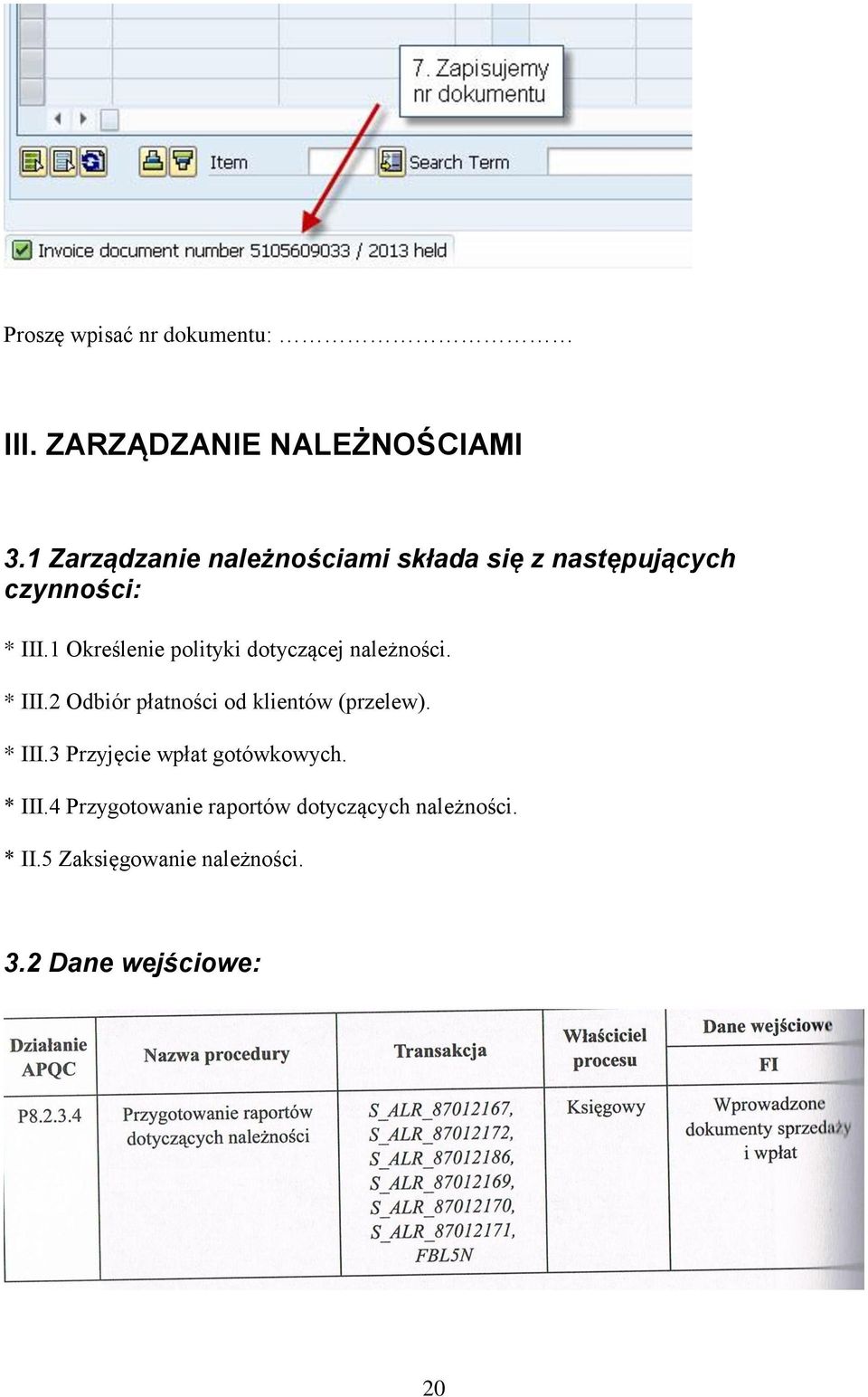 1 Określenie polityki dotyczącej należności. * III.2 Odbiór płatności od klientów (przelew).