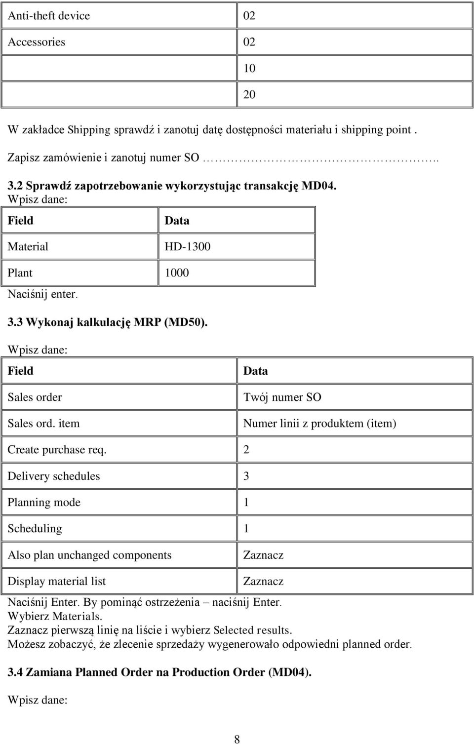 item Data Twój numer SO Numer linii z produktem (item) Create purchase req.