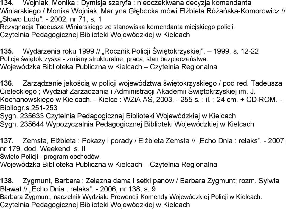 12-22 Policja świętokrzyska - zmiany strukturalne, praca, stan bezpieczeństwa. Wojewódzka Biblioteka Publiczna w Kielcach Czytelnia Regionalna 136.