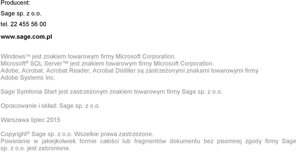 Adobe, Acrobat, Acrobat Reader, Acrobat Distiller są zastrzeżonymi znakami towarowymi firmy Adobe Systems Inc.