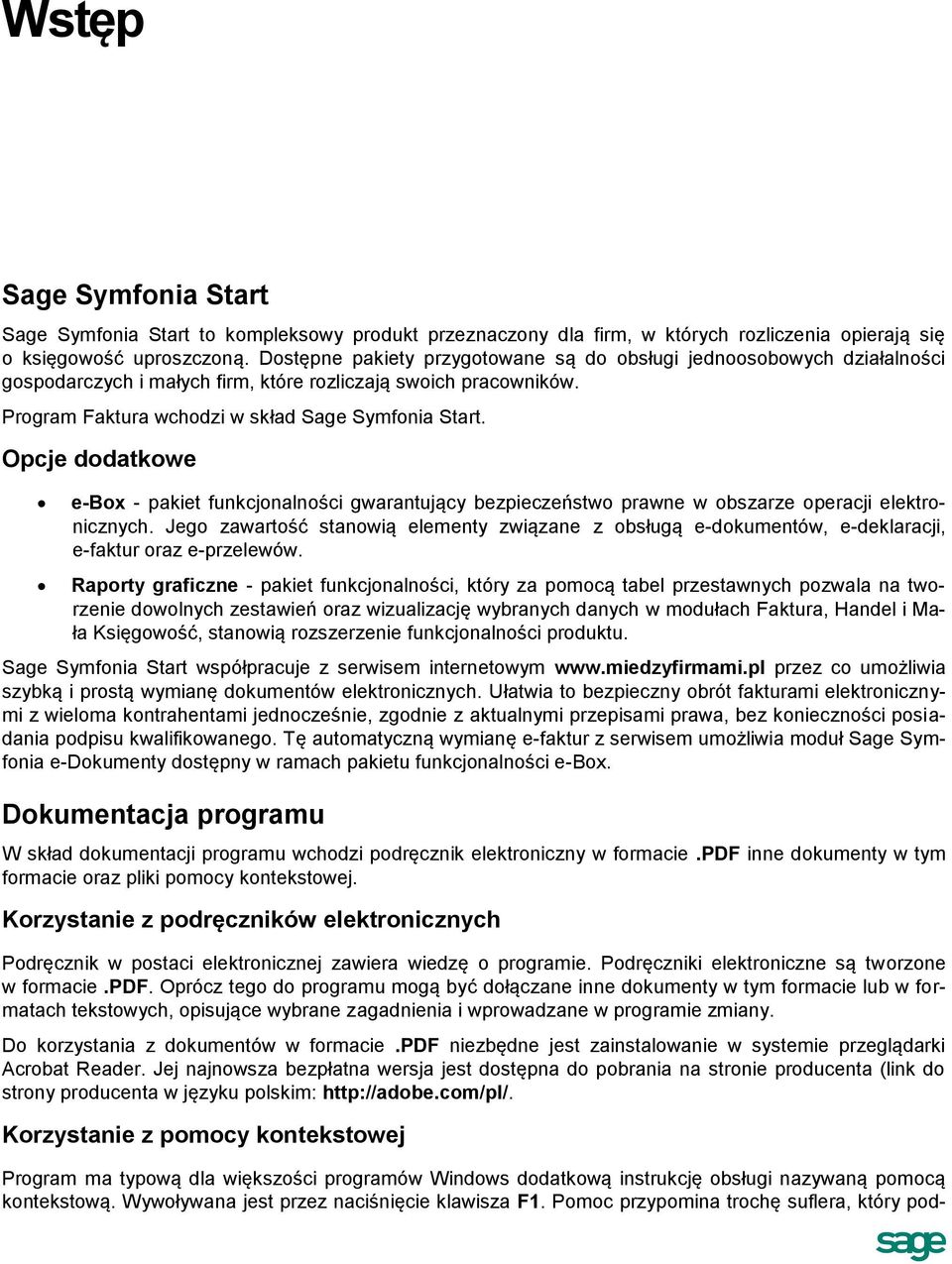 Opcje dodatkowe e-box - pakiet funkcjonalności gwarantujący bezpieczeństwo prawne w obszarze operacji elektronicznych.