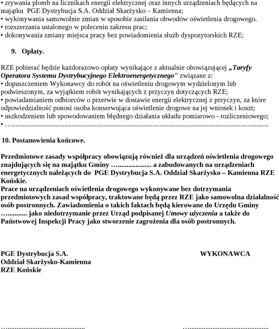 rozszerzania ustalonego w poleceniu zakresu prac; dokonywania zmiany miejsca pracy bez powiadomienia służb dyspozytorskich RZE; 9. Opłaty.