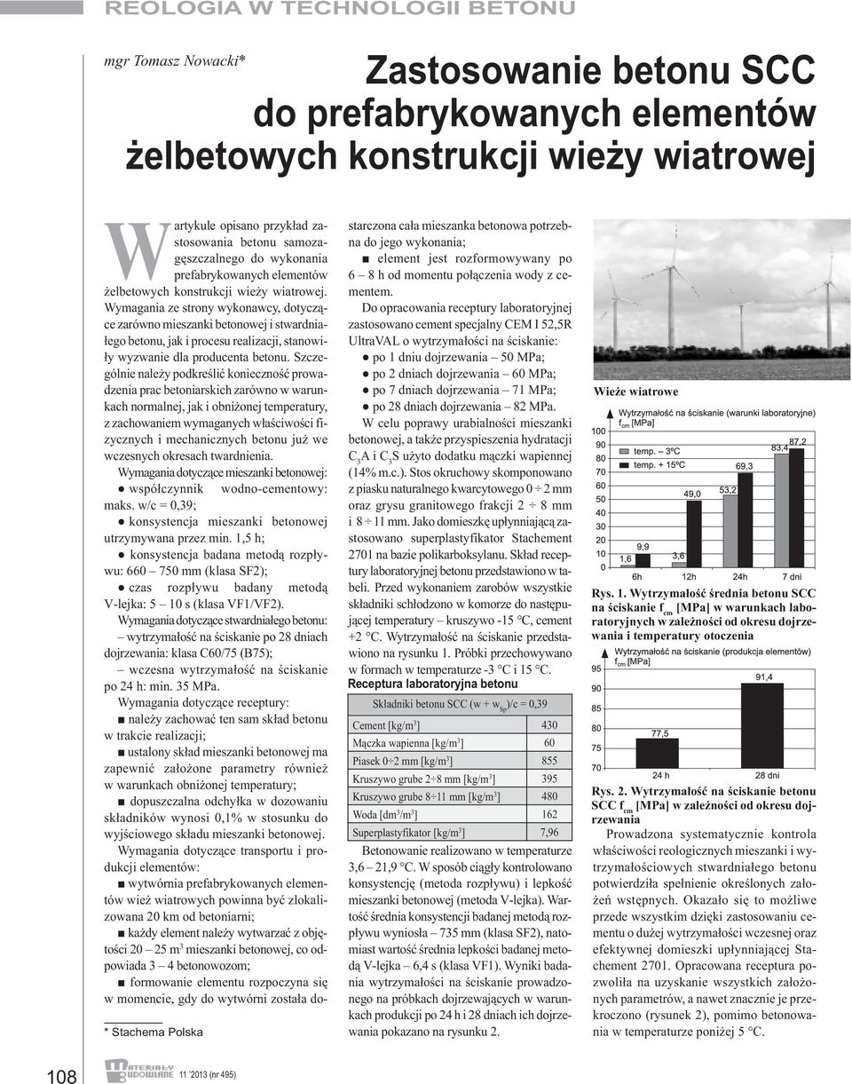 Wymagania ze strony wykonawcy, dotyczące zarówno mieszanki betonowej i stwardniałego betonu, jak i procesu realizacji, stanowiły wyzwanie dla producenta betonu.