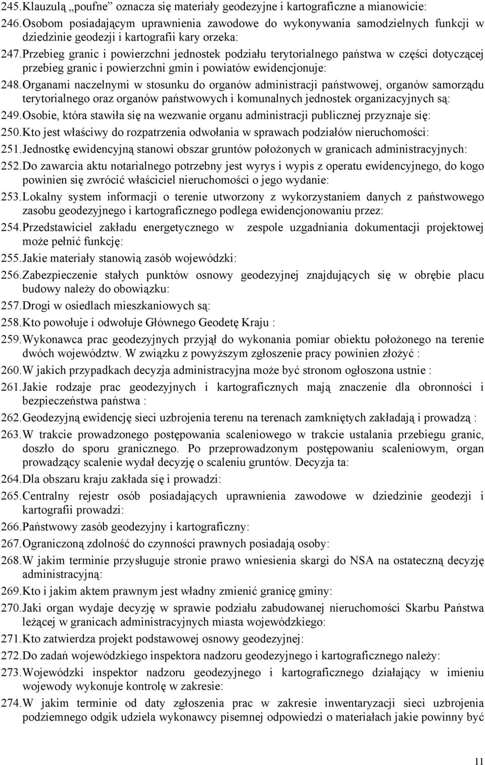Przebieg granic i powierzchni jednostek podziału terytorialnego państwa w części dotyczącej przebieg granic i powierzchni gmin i powiatów ewidencjonuje: 248.