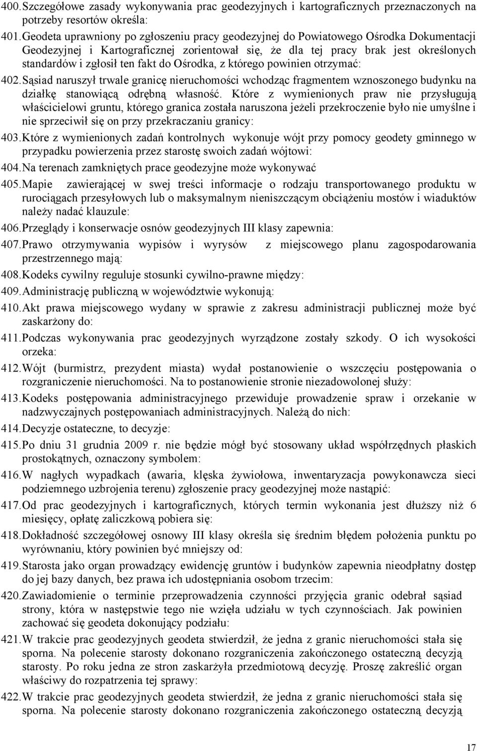 fakt do Ośrodka, z którego powinien otrzymać: 402. Sąsiad naruszył trwale granicę nieruchomości wchodząc fragmentem wznoszonego budynku na działkę stanowiącą odrębną własność.