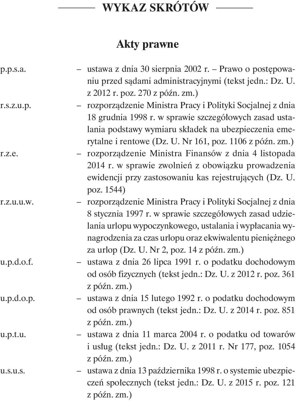 w sprawie szczegółowych zasad ustalania podstawy wymiaru składek na ubezpieczenia emerytalne i rentowe (Dz. U. Nr 161, poz. 1106 z późn. zm.).